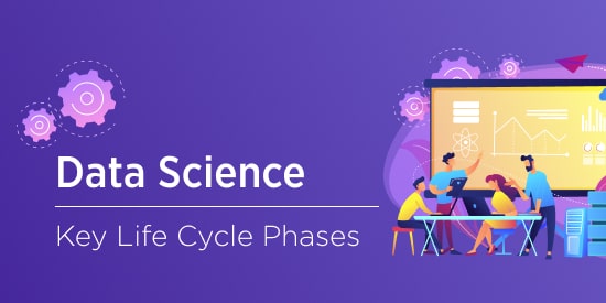 Data Science Life Cycle: 101 on the Key Stages