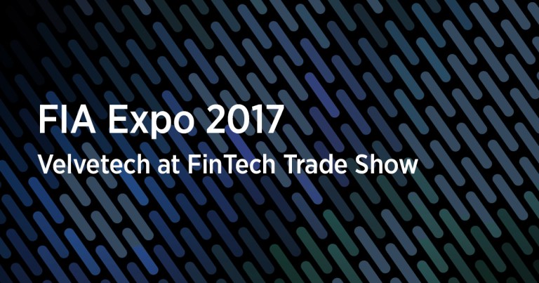 At the Cutting Edge of FinTech: Velvetech at FIA Expo 2017