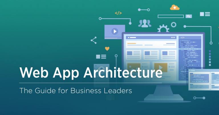 Web Application Architecture Basics: What Business Leaders Have To Know