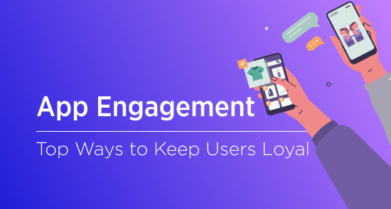 8 Ways to Drive Mobile App Engagement and User Retention