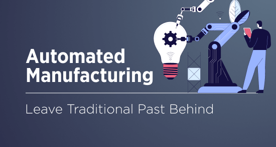 From Traditional to Automated Manufacturing: What to Know Before Transition