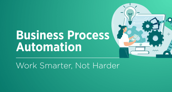 10 Benefits of Business Process Automation: It’s Time to Work Smarter, Not Harder