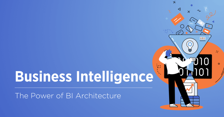 Business Intelligence Architecture: Key Steps to Build a Robust BI System
