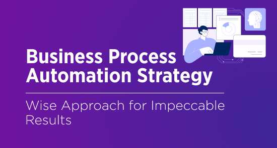 Business Process Automation Strategy. Intricacies to Be Factored In