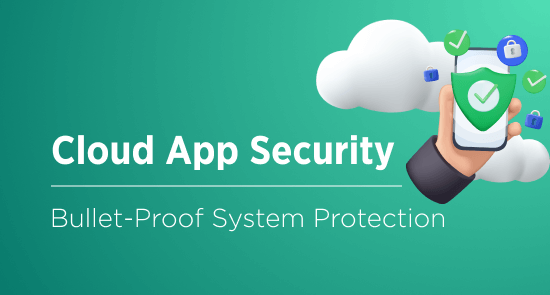 Cloud Application Security: Ensuring Bullet-Proof Protection of Your System