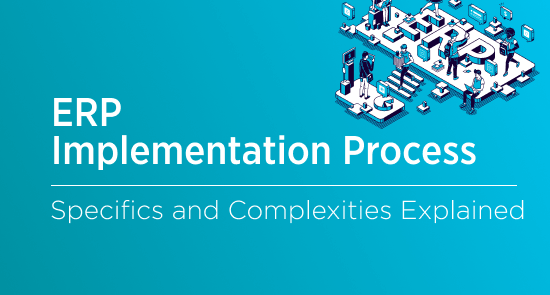 ERP Implementation Process: Intricacies the Journey’s Fraught With