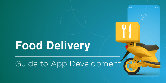 Food Delivery App Development: 101 on Building a Go-To Platform