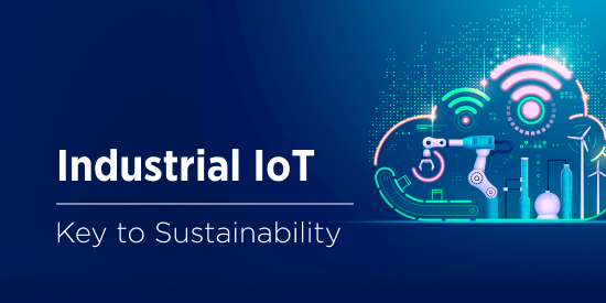 Industrial IoT for Sustainability: Surpass Your Environmental Goals