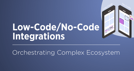 Breaking Barriers: Low-Code/No-Code Integration as a Path to Scalable Success