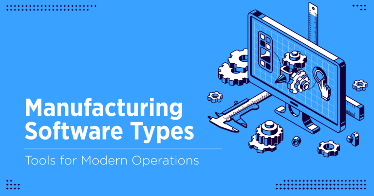 16 Key Manufacturing Software Types for Business Leaders to Consider