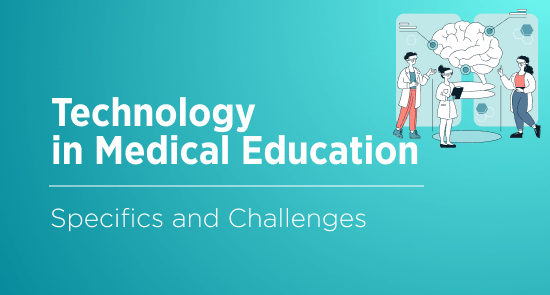 Medical Education Software: Specifics and Challenges Covered By Modern Tech