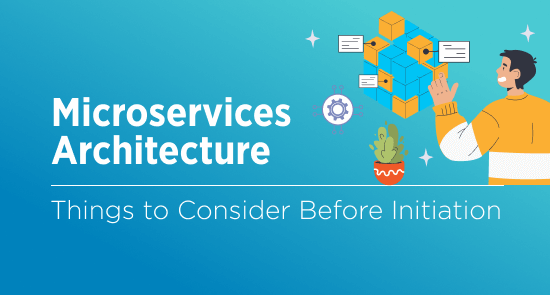 Microservices Architecture: Why The Game Isn’t Always Worth the Candle
