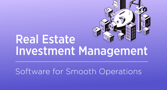 Real Estate Investment Management Software: How Contributes to Business Success
